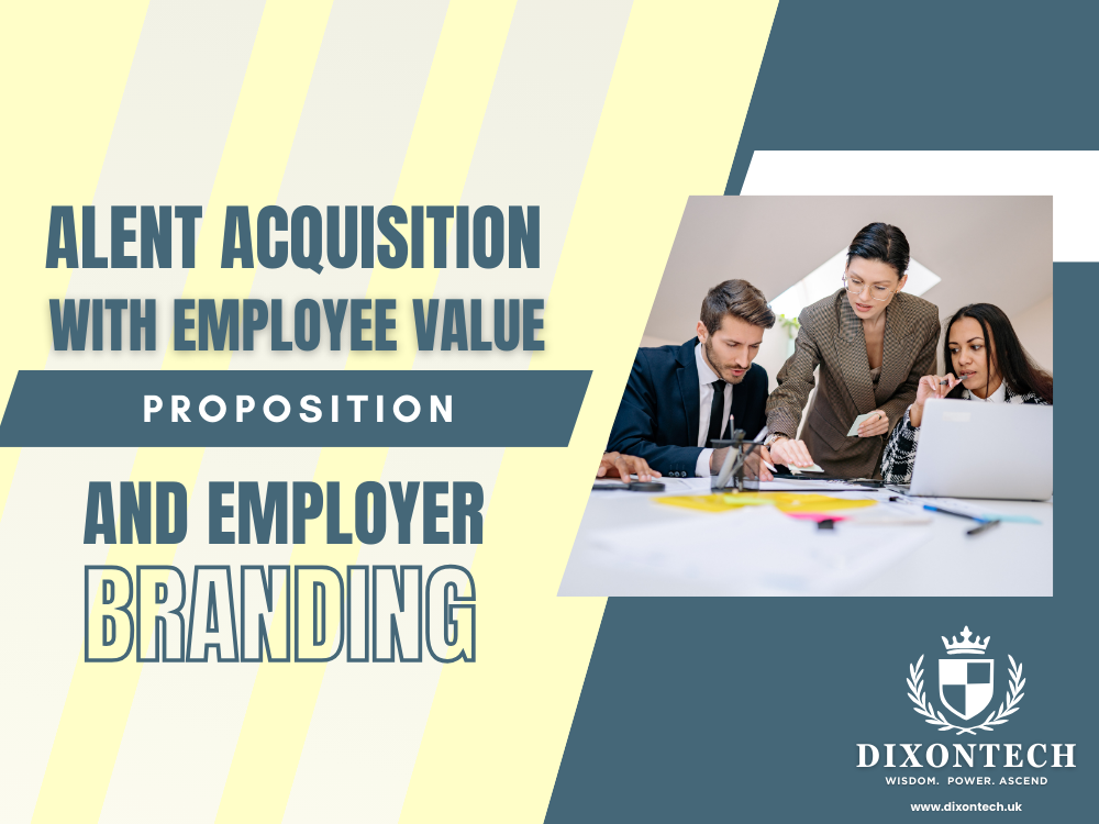 Talent Acquisition with Employee Value Proposition and Employer Branding